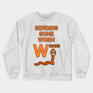 Sending some worm wishes - funny design for warm season greetings Crewneck Sweatshirt